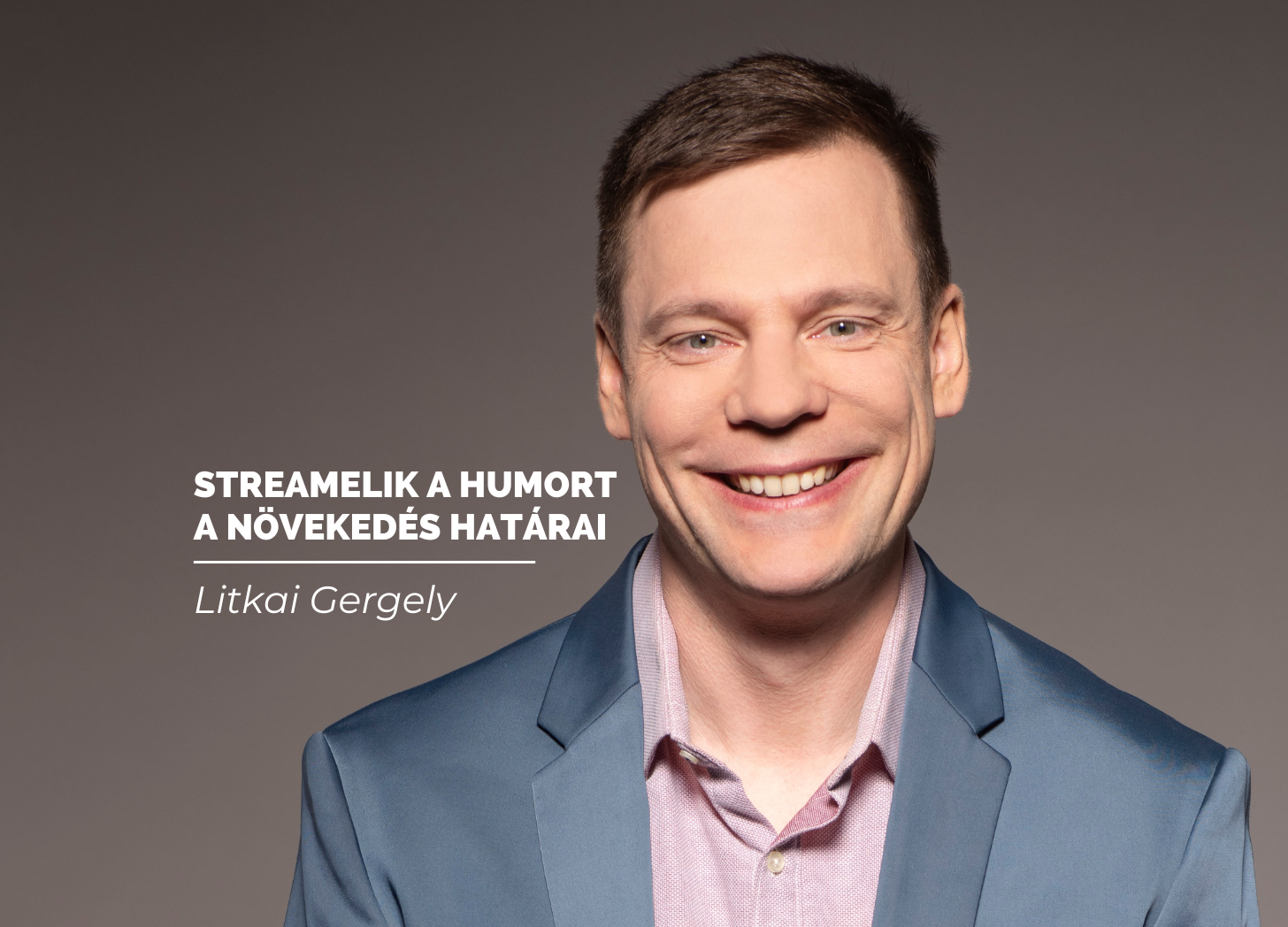 Litkai Gergely: “Streameljük a humort”